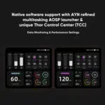 Divu paneļu grafika uz tumši pelēka fona, kas parāda AYN Thor Thor programmatūru "Thor Control Center (TCC)". Attēla augšdaļā ir virsraksts "Vietējās programmatūras atbalsts ar AYN izsmalcinātu daudzuzdevumu AOSP palaišanas programmu un unikālo Thor Control Center (TCC)" un "Datu uzraudzība un veiktspējas iestatījumi". Apakšējā daļā ir redzami divi atsevišķi TCC saskarnes ekrānšāviņi. Kreisajā ekrānšāviņā redzams "60 FPS MODE" ar atbilstošiem veiktspējas rādītājiem, bet labajā ekrānšāviņā redzams "120 FPS MODE" ar atšķirīgu statistikas datu kopumu, demonstrējot regulējamos veiktspējas iestatījumus.   
