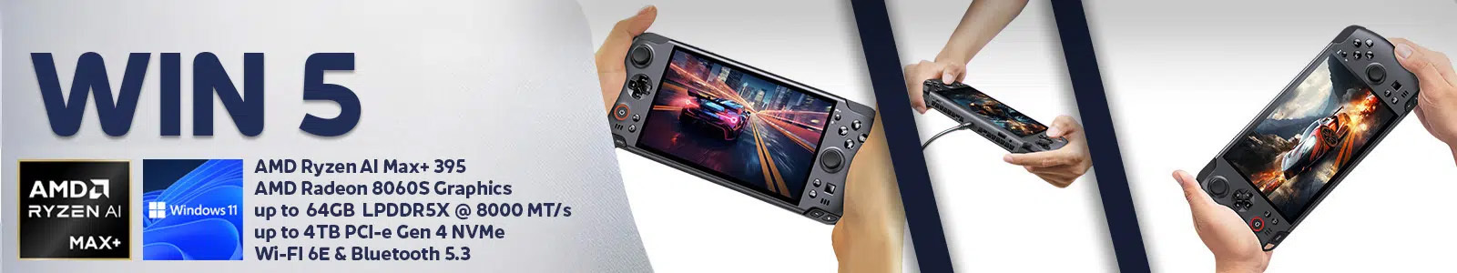 Uma imagem do PC para jogos portátil Win 5, com três mãos a segurar diferentes ângulos do dispositivo. O lado esquerdo inclui texto, logótipos do AMD Ryzen AI Max+ e do Windows 11, e uma lista das principais especificações: AMD Ryzen AI Max+ 395, placa gráfica AMD Radeon 8060S, até 64GB LPDDR5X @ 8000 MT/s, até 4TB PCI-e Gen 4 NVMe, e Wi-Fi 6E e Bluetooth 5.3.